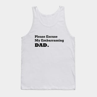 Please Excuse My Embarrassing Dad. Gift For Daddy Tank Top